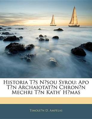Historia T's N?sou Syrou: Apo T?n Archaiotat?n Chron?n Mechri T?n Kath' H?mas by Timole?n D Ampelas image