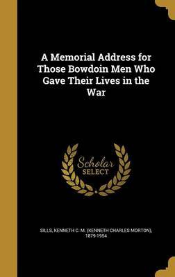 A Memorial Address for Those Bowdoin Men Who Gave Their Lives in the War on Hardback