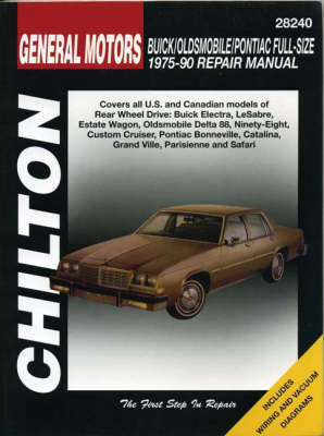 General Motors Full-Size Buick/Oldsmobile/Pontiac (75 - 90) (Chilton) by Haynes Publishing