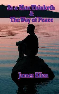 As a Man Thinketh & the Way of Peace by James Allen image