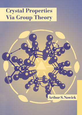 Crystal Properties via Group Theory by Arthur S. Nowick image
