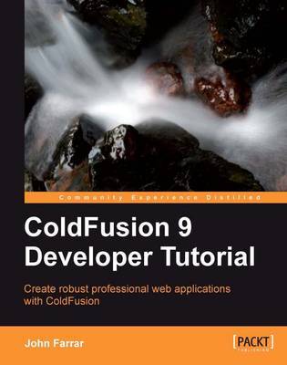 ColdFusion 9 Developer Tutorial by John Farrar