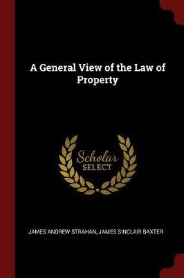 A General View of the Law of Property by James Andrew Strahan image