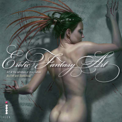 Erotic Fantasy Art (Book 1) ~ UK Ed. on Hardback by Aly Fell