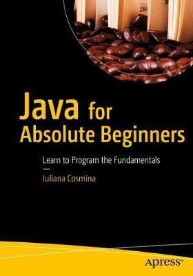 Java for Absolute Beginners by Iuliana Cosmina image