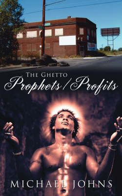 The Ghetto Prophets/Profits by Michael Johns image