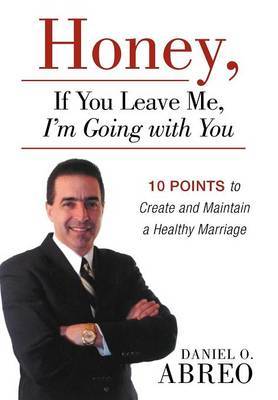 Honey, If You Leave Me, I Am Going with You by Daniel O. Abreo image