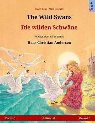 The Wild Swans - Die wilden Schwane. Bilingual children's book adapted from a fairy tale by Hans Christian Andersen (English - German) image