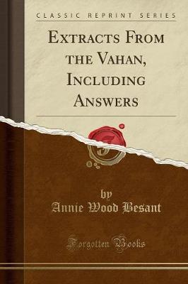Extracts from the Vahan, Including Answers (Classic Reprint) by Annie Wood Besant image