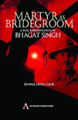 Martyr as Bridegroom on Hardback by Ishwar Dayal Gaur