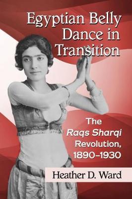 Egyptian Belly Dance in Transition by Heather D. Ward image