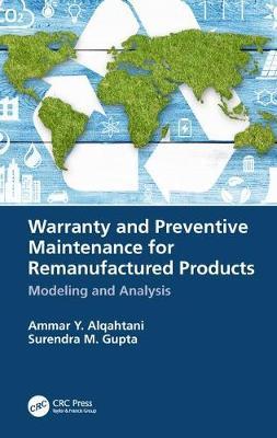 Warranty and Preventive Maintenance for Remanufactured Products by Surendra M Gupta image
