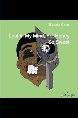 Lost In My Mind, Yet Honey So Sweet by Horatio Gates image