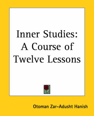 Inner Studies: A Course of Twelve Lessons on Paperback by Otoman Zar-Adusht Ha'nish