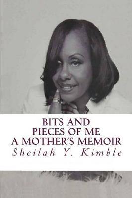 Bits and Pieces of Me by MS Sheilah Yvette Kimble image