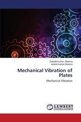 Mechanical Vibration of Plates by Sharma Subodh Kumar