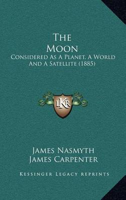 The Moon: Considered as a Planet, a World and a Satellite (1885) by James Nasmyth image