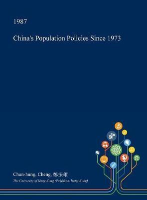 China's Population Policies Since 1973 on Hardback by Chun-Hung Cheng