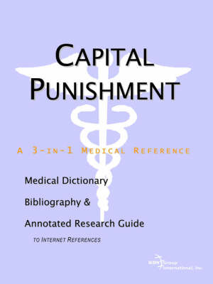 Capital Punishment - A Medical Dictionary, Bibliography, and Annotated Research Guide to Internet References on Paperback by ICON Health Publications