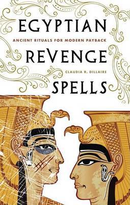 Egyptian Revenge Spells: Ancient Rituals for Modern Payback by Claudia Dillaire image