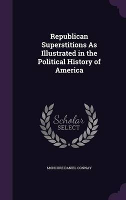 Republican Superstitions as Illustrated in the Political History of America image