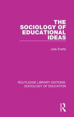 The Sociology of Educational Ideas by Julia Evetts image
