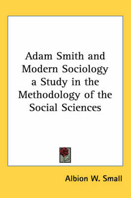 Adam Smith and Modern Sociology a Study in the Methodology of the Social Sciences by Albion W Small image