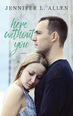 Here Without You by Jennifer L Allen image