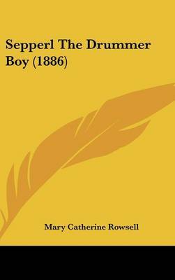 Sepperl the Drummer Boy (1886) by Mary Catherine Rowsell image