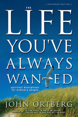 The Life You've Always Wanted by John Ortberg image