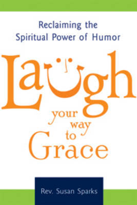 Laugh Your Way to Grace by Susan Sparks image