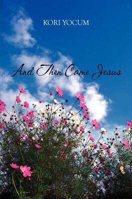 And Then Came Jesus by Kori Yocum image