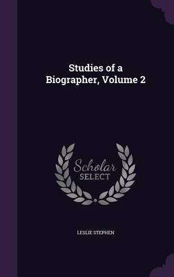 Studies of a Biographer, Volume 2 by Leslie Stephen image