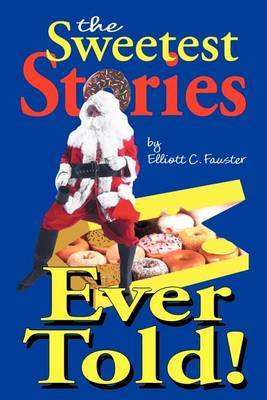 The Sweetest Stories Ever Told by Elliott C. Fauster image
