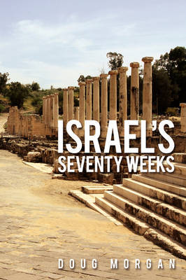 Israel's Seventy Weeks by Doug Morgan image