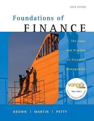 Foundations of Finance: The Logic and Practice of Financial Management by Martin