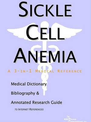 Sickle Cell Anemia - A Medical Dictionary, Bibliography, and Annotated Research Guide to Internet References on Paperback by ICON Health Publications