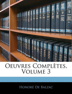 Oeuvres Compltes, Volume 3 on Paperback by Honor De Balzac