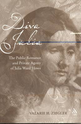 Diva Julia: The Public Romance and Private Agony of Julia Ward Howe by Valarie Ziegler image
