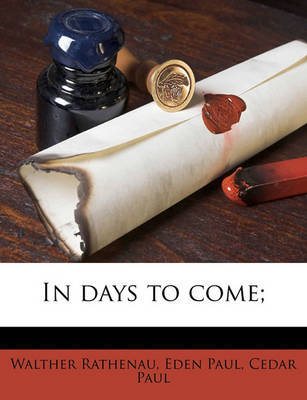 In Days to Come; by Walther Rathenau image