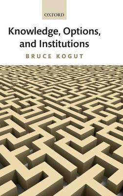 Knowledge, Options, and Institutions by Bruce Kogut image