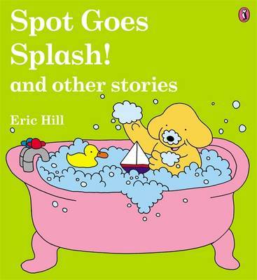 Spot Goes Splash! and Other Stories by Eric Hill image