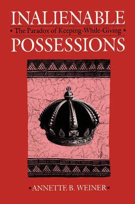 Inalienable Possessions by Annette B Weiner