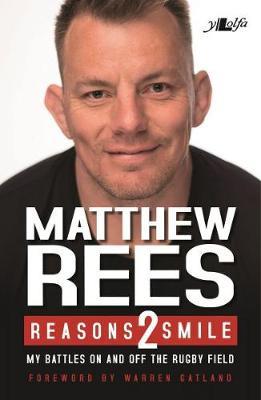 Reasons 2 Smile - My Battles on and off the Rugby Field by Matthew Rees image