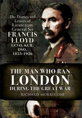 The Man Who Ran London During the Great War by Richard Morris image
