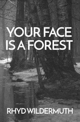 Your Face Is A Forest by Rhyd Wildermuth image