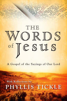 The Words of Jesus: A Gospel of the Sayings of Our Lord with Reflections by Phyllis Tickle by Phyllis Tickle image