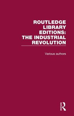 Routledge Library Editions: Industrial Revolution by Various ~ image