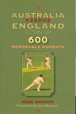 Australia Versus England 1861-2005: 600 Memorable Moments on Paperback by Dawson Marc