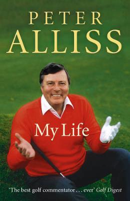 Peter Alliss-My Life on Hardback by Peter Alliss